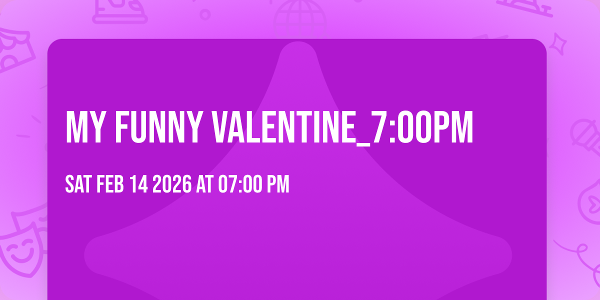 My Funny Valentine_7:00PM