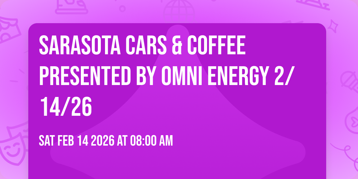 Sarasota Cars & Coffee Presented By OMNI Energy 2/14/26