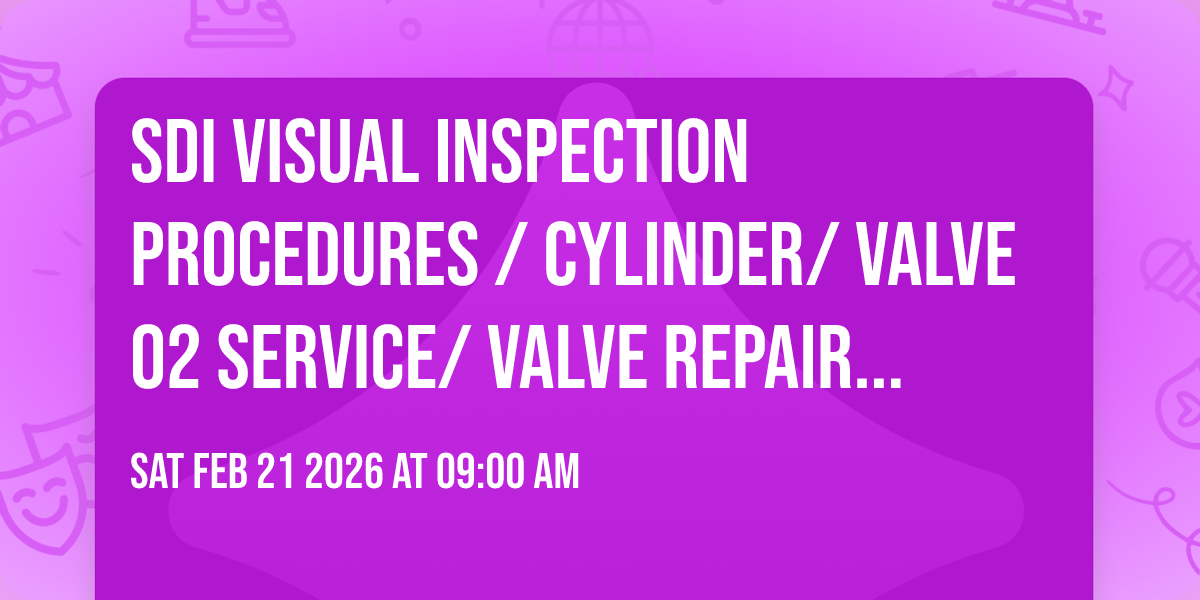 SDI Visual Inspection Procedures / Cylinder/ Valve O2 Service/ Valve Repair Service