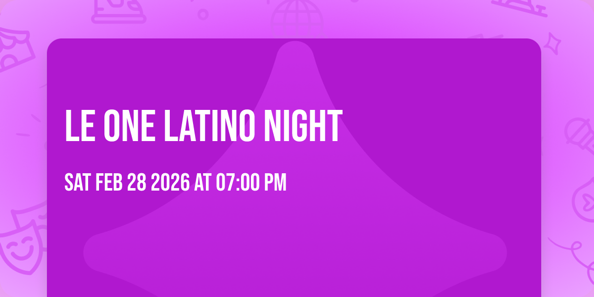 LE ONE LATINO NIGHT 