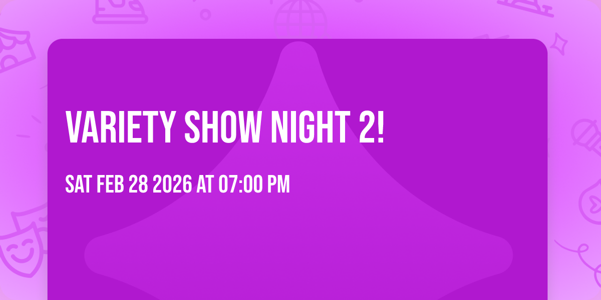 Variety Show Night 2!