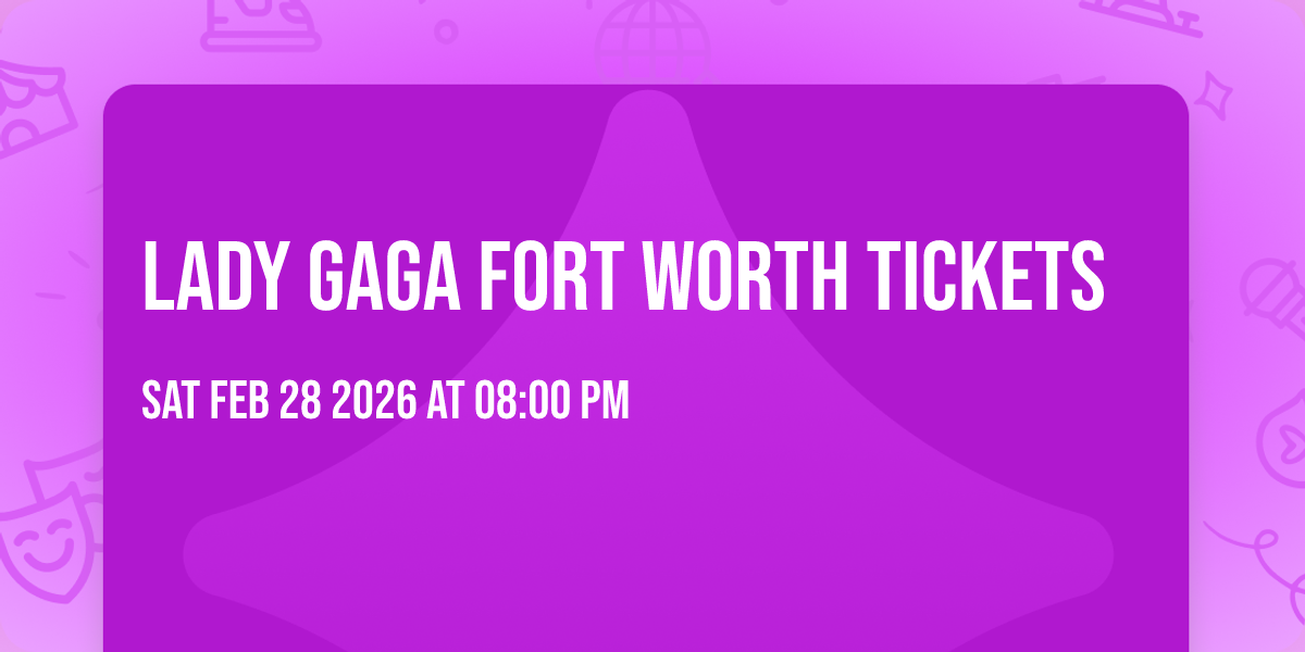 Lady Gaga Fort Worth Tickets
