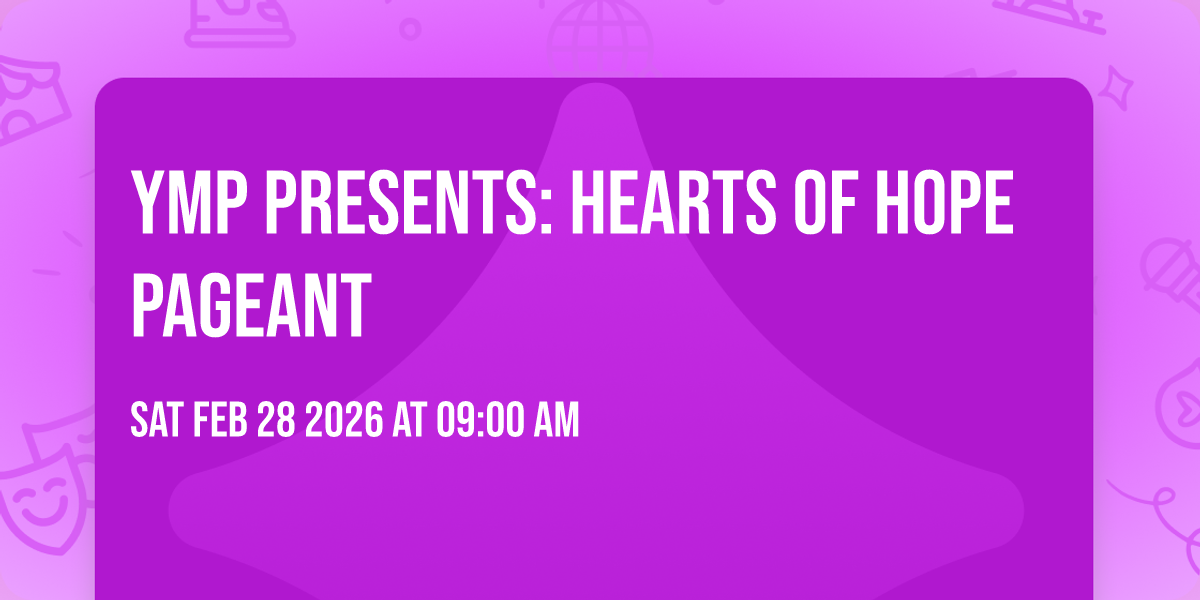 YMP PRESENTS: HEARTS OF HOPE PAGEANT