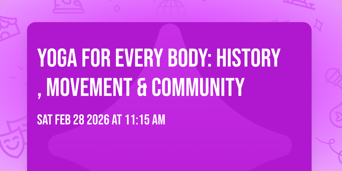 Yoga for Every Body: History, Movement & Community