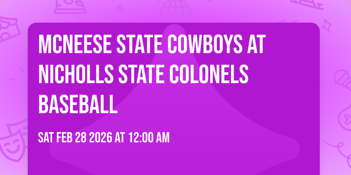 McNeese State Cowboys at Nicholls State Colonels Baseball