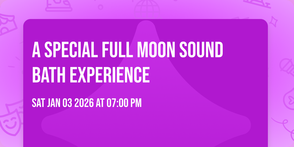 🐺 A SPECIAL FULL MOON SOUND BATH EXPERIENCE