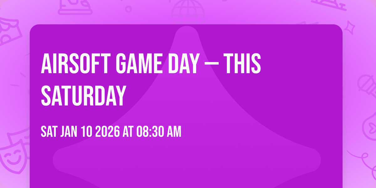 🔥 AIRSOFT GAME DAY — THIS SATURDAY 