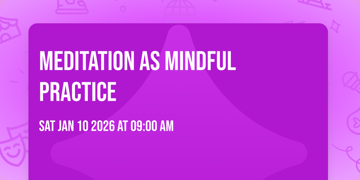 Meditation as Mindful Practice