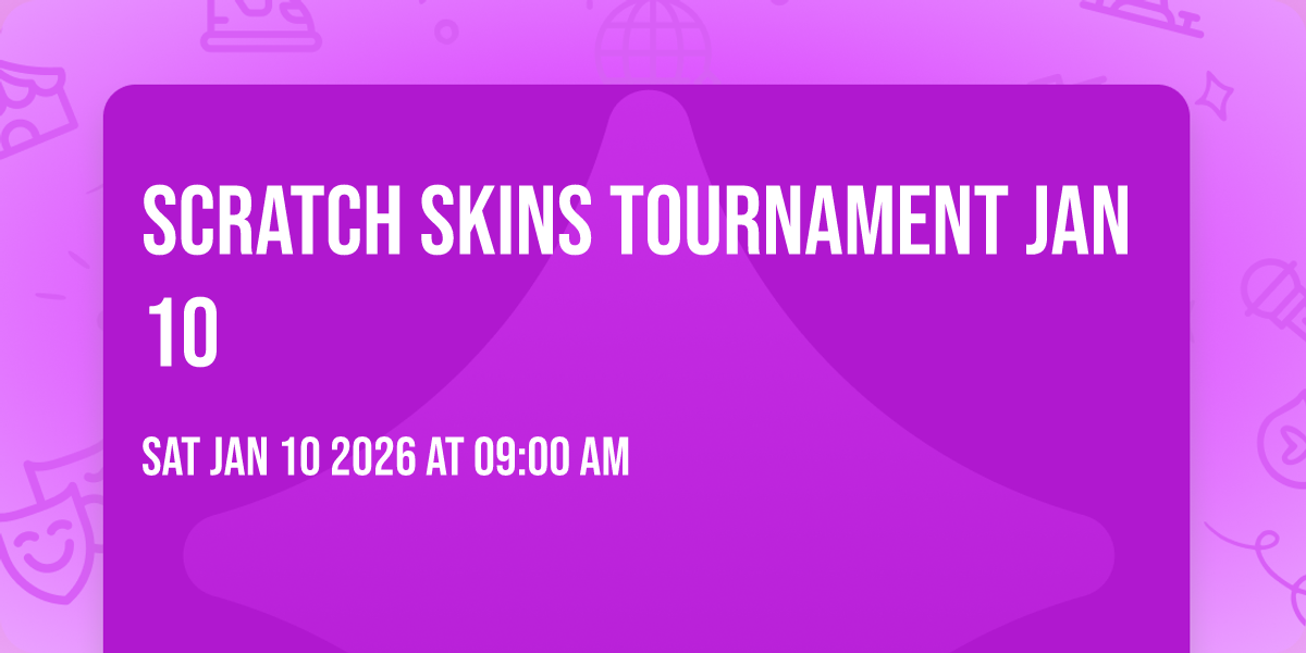 Scratch Skins Tournament Jan 10