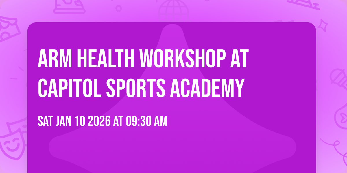 Arm Health Workshop at Capitol Sports Academy