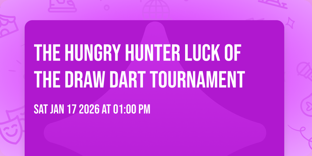 The Hungry Hunter Luck 🍀 of The Draw Dart 🎯 Tournament