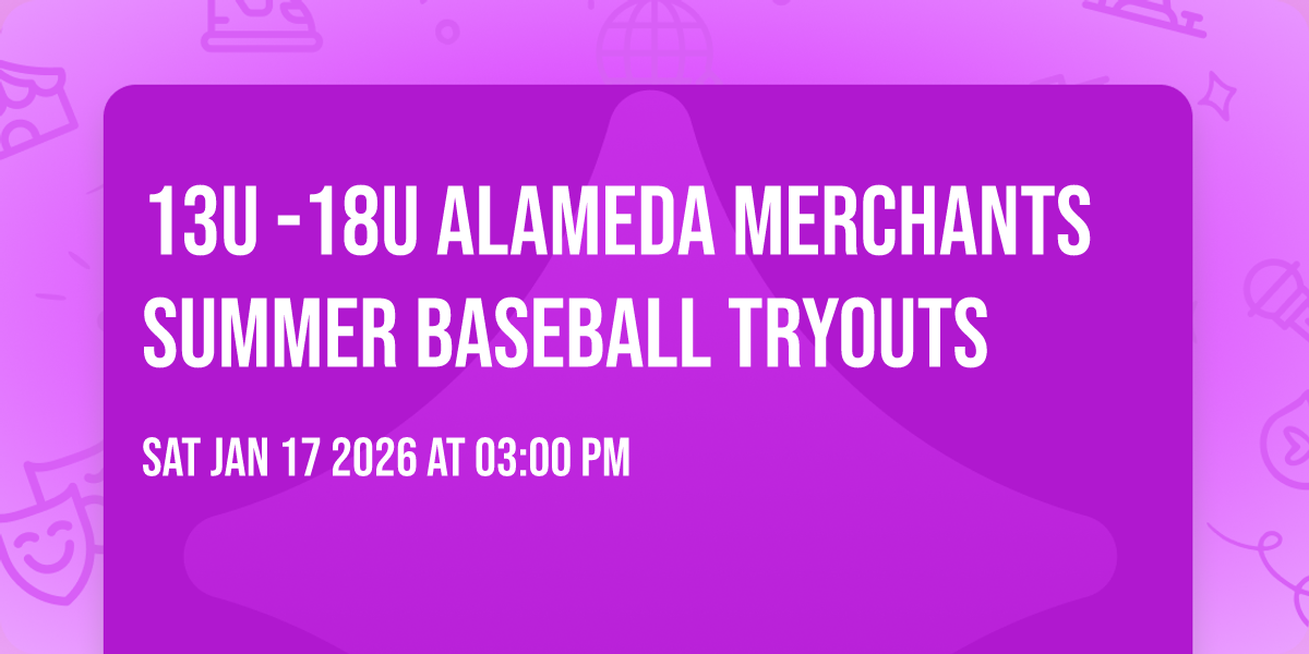 13u -18u Alameda Merchants Summer Baseball Tryouts