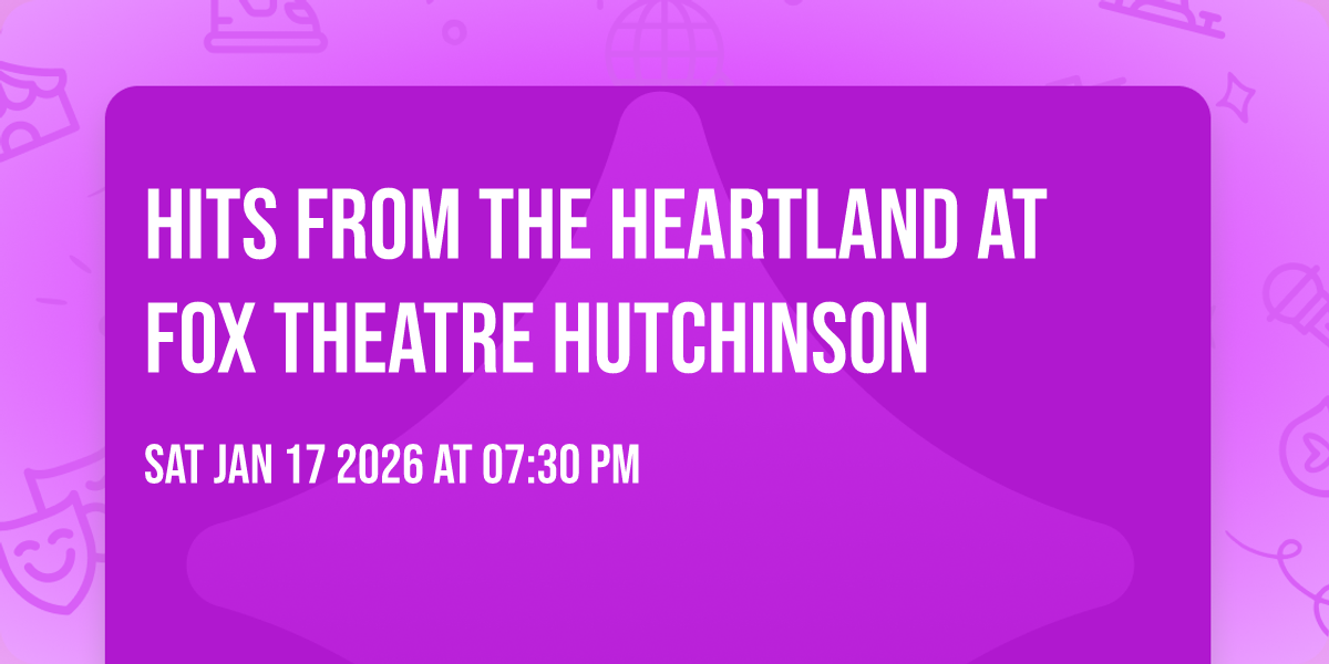 Hits From the Heartland at Fox Theatre Hutchinson