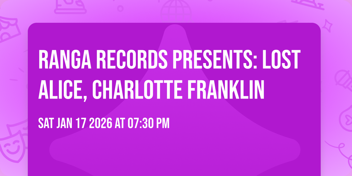 Ranga Records presents: Lost Alice, Charlotte Franklin