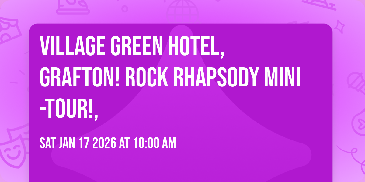 🎊🎉 VILLAGE GREEN HOTEL, GRAFTON! 🤟 ROCK RHAPSODY Mini-tour!, 🎸🎶