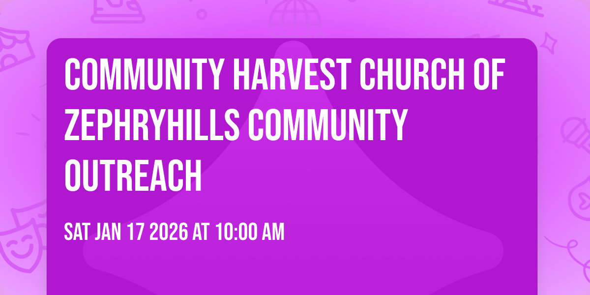 Community Harvest Church of Zephryhills Community Outreach