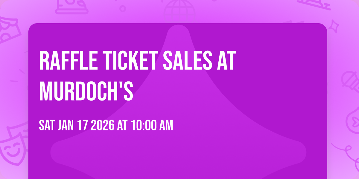 Raffle Ticket Sales at Murdoch's 