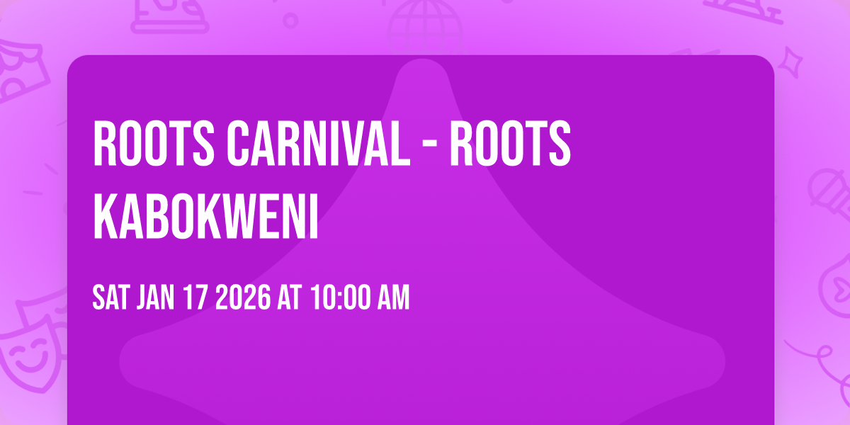 Roots Carnival - Roots Kabokweni
