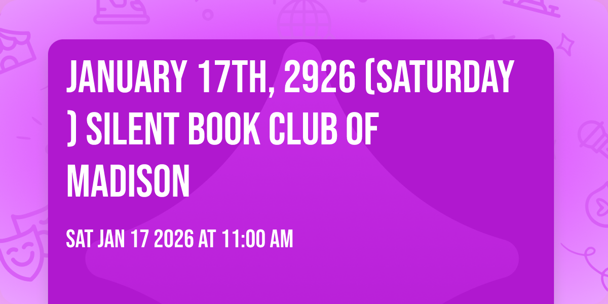 January 17th, 2926 (Saturday)  Silent Book Club of Madison