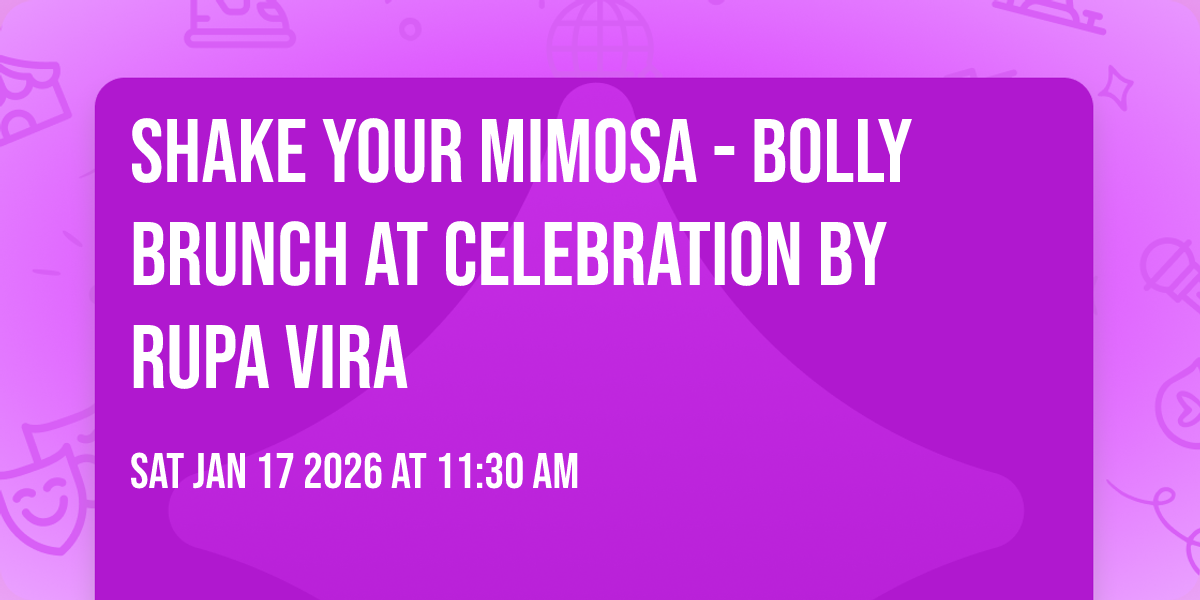 Shake Your Mimosa - Bolly Brunch at Celebration by Rupa Vira