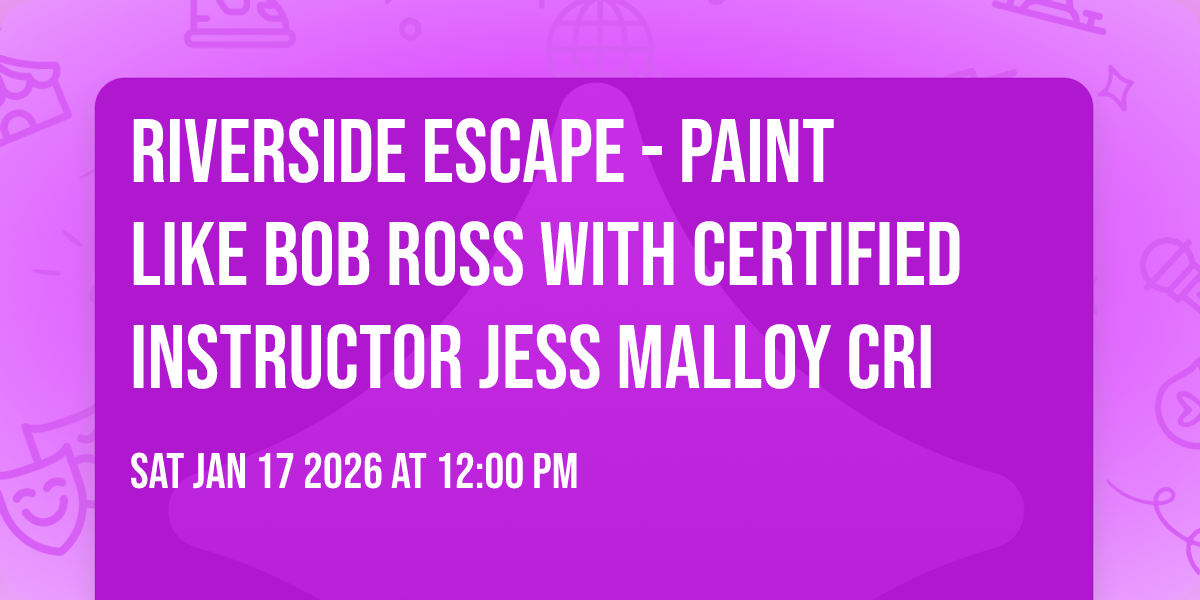 Riverside Escape - Paint like Bob Ross with certified instructor Jess Malloy CRI®️