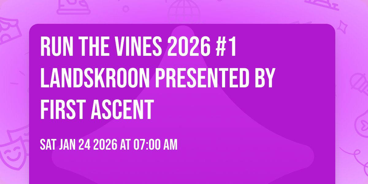 Run The Vines 2026 #1 Landskroon presented by First Ascent