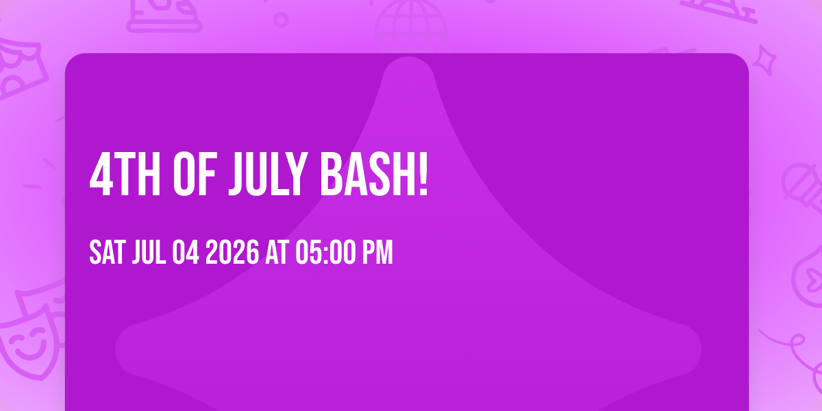 4th of July Bash! 🇺🇲