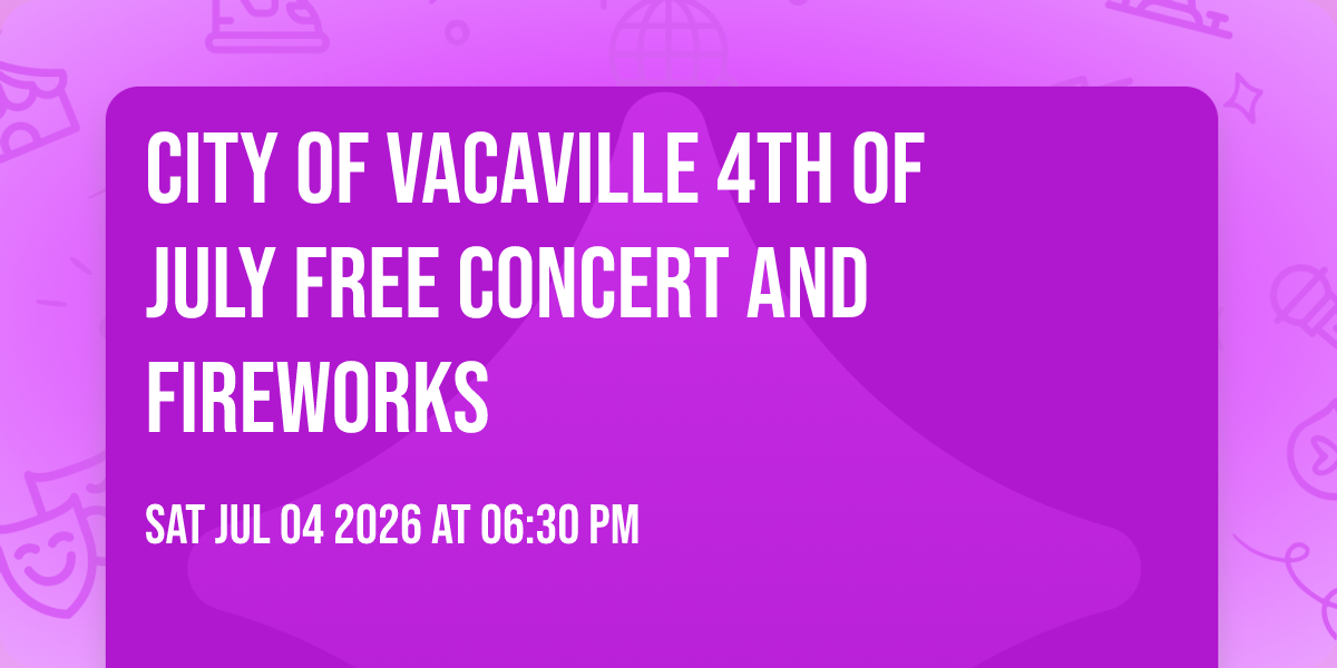 City of Vacaville 4th of July Free Concert and Fireworks