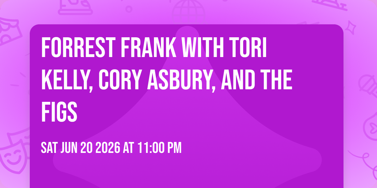 Forrest Frank with Tori Kelly, Cory Asbury, and The Figs