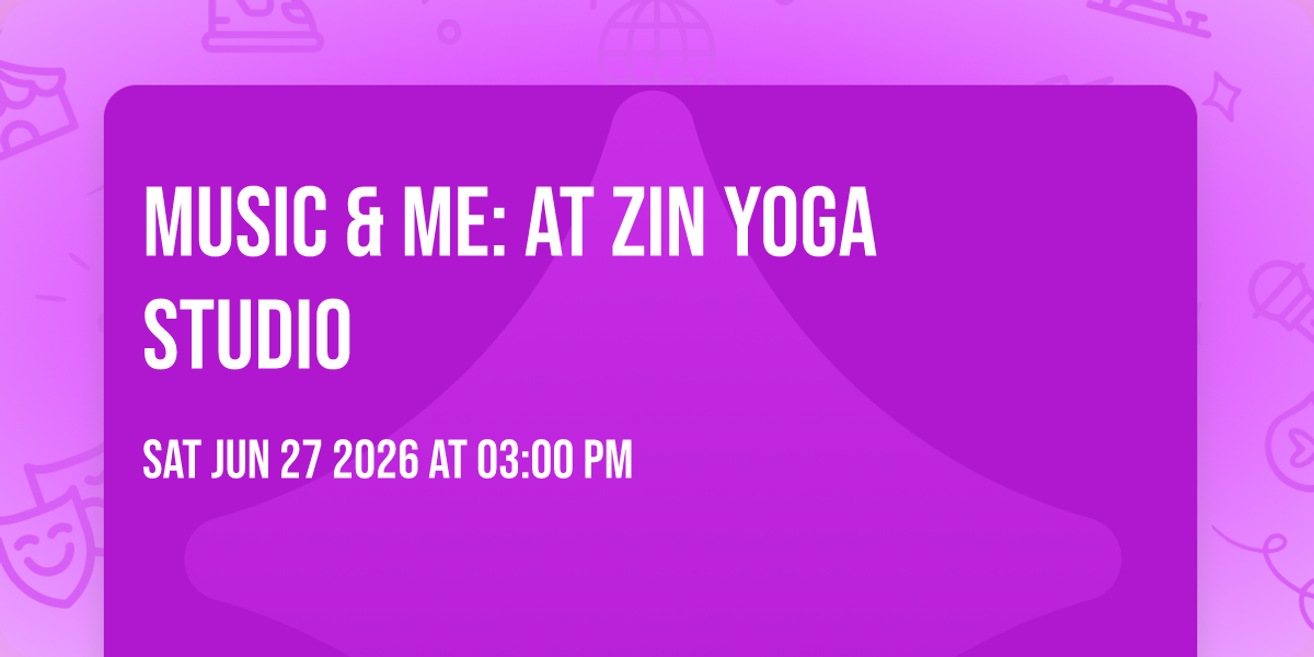Music & Me: At Zin Yoga Studio
