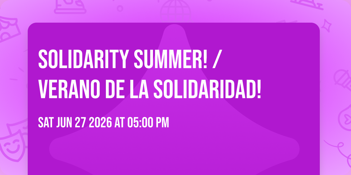 Solidarity Summer!  /  Verano de la Solidaridad!