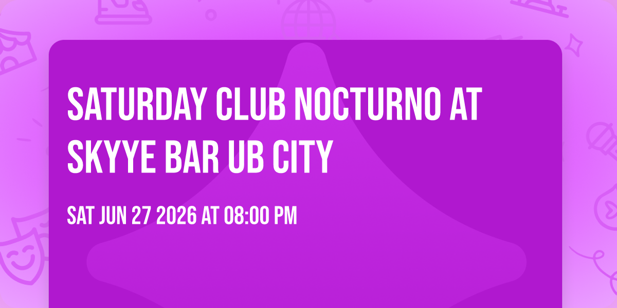 Saturday Club Nocturno at Skyye Bar Ub city
