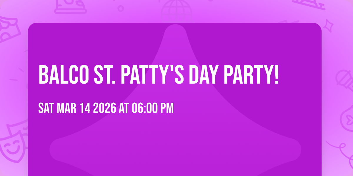 Balco St. Patty's Day Party!