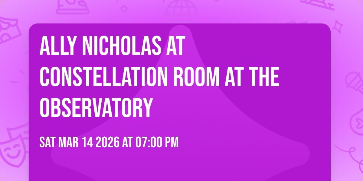 Ally Nicholas at Constellation Room at The Observatory