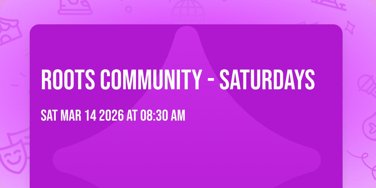ROOTS Community - Saturdays