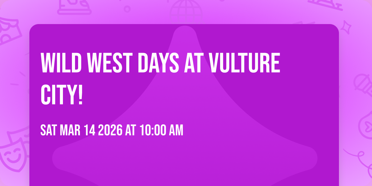 Wild West Days at Vulture City!