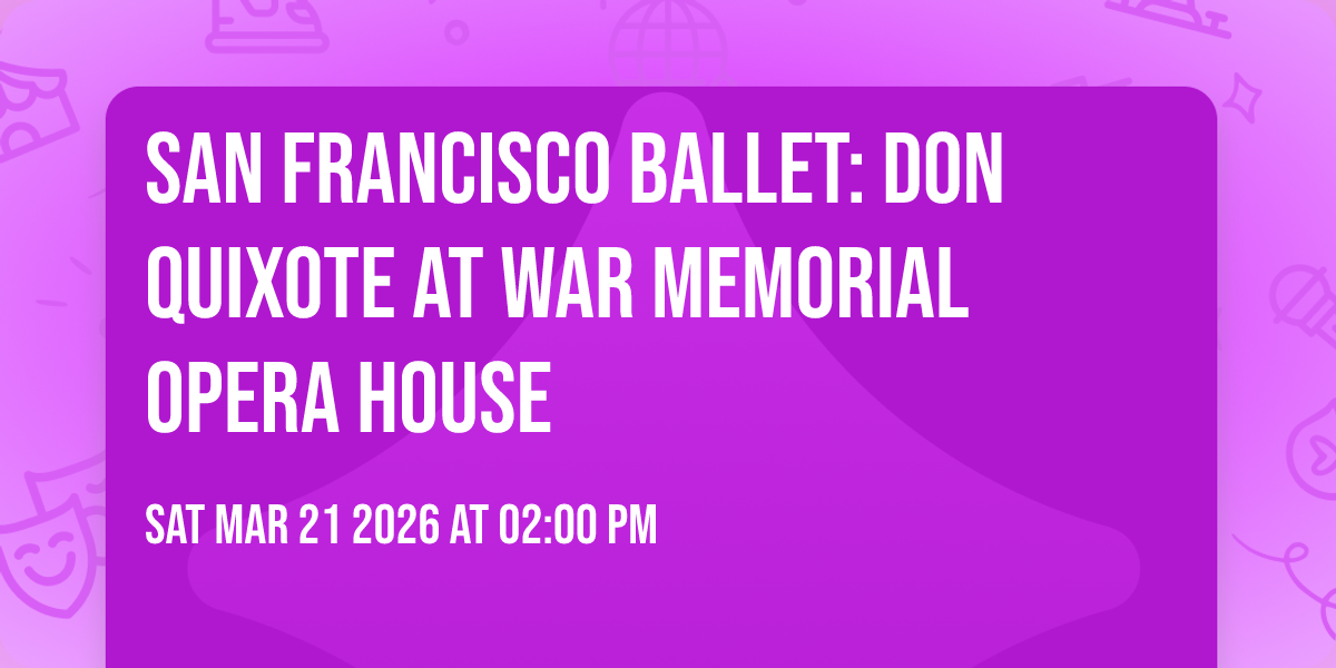 San Francisco Ballet: Don Quixote at War Memorial Opera House