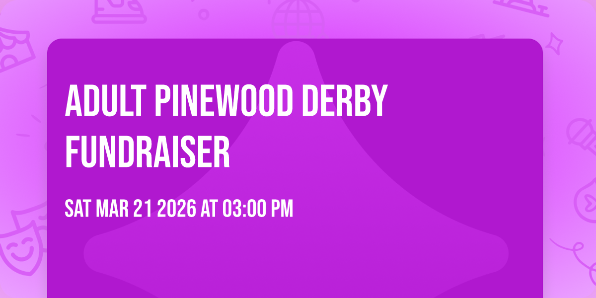Adult Pinewood Derby Fundraiser