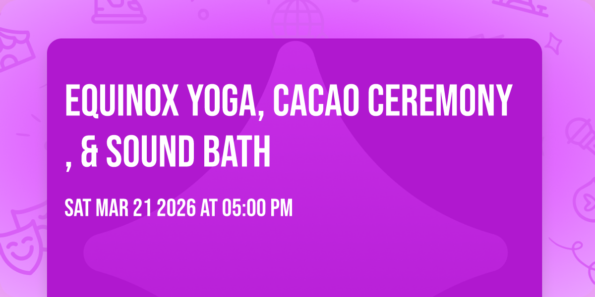 Equinox Yoga, Cacao Ceremony, & Sound Bath