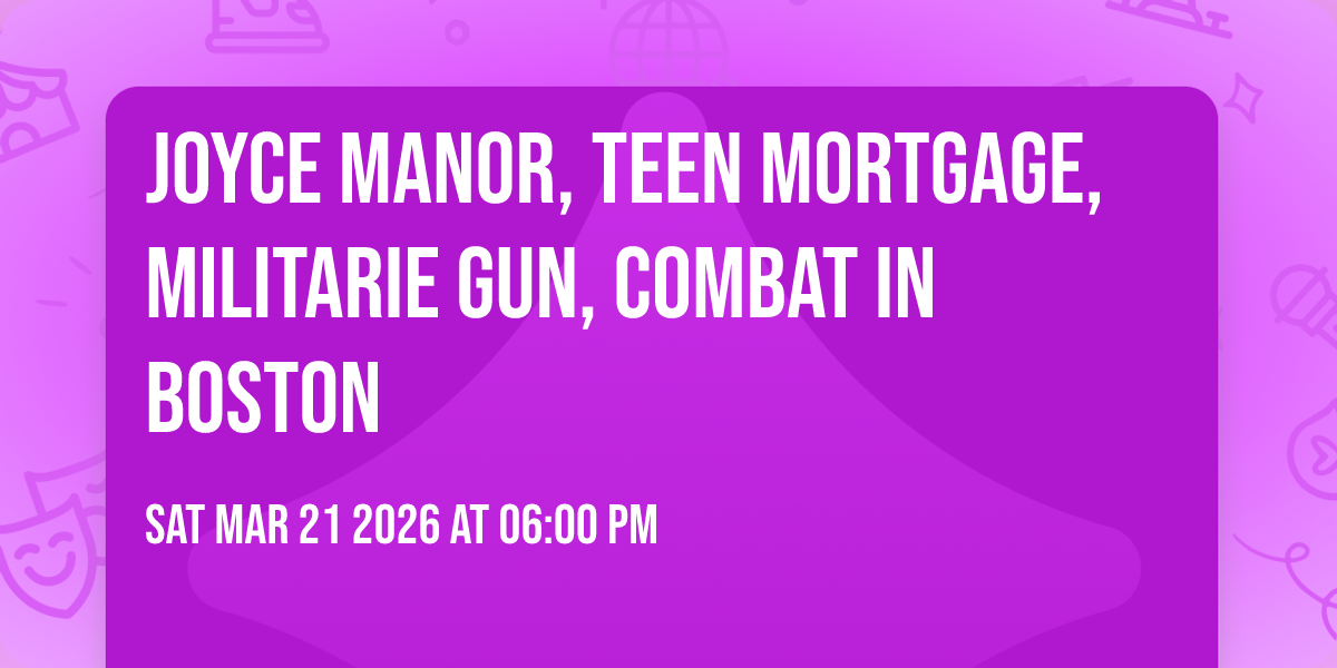 Joyce Manor, Teen Mortgage, Militarie Gun, Combat in Boston