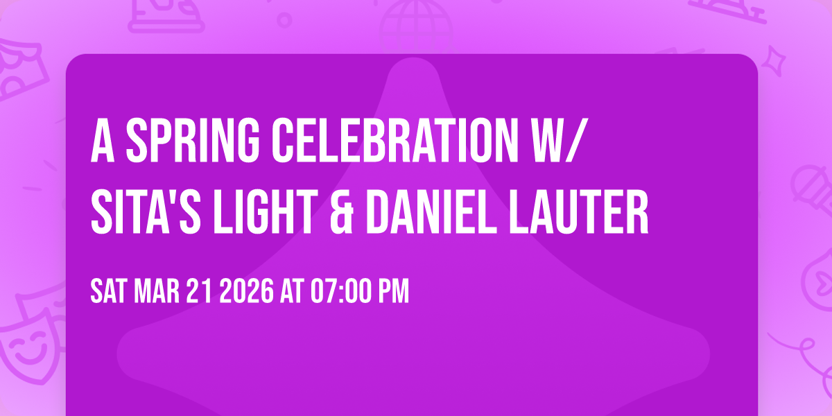 A Spring Celebration w/ Sita's Light & Daniel Lauter
