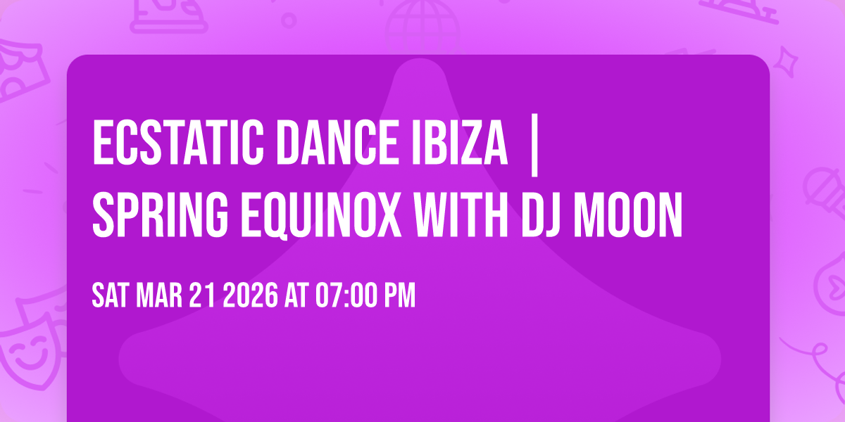 ECSTATIC DANCE IBIZA | SPRING EQUINOX WITH DJ MOON