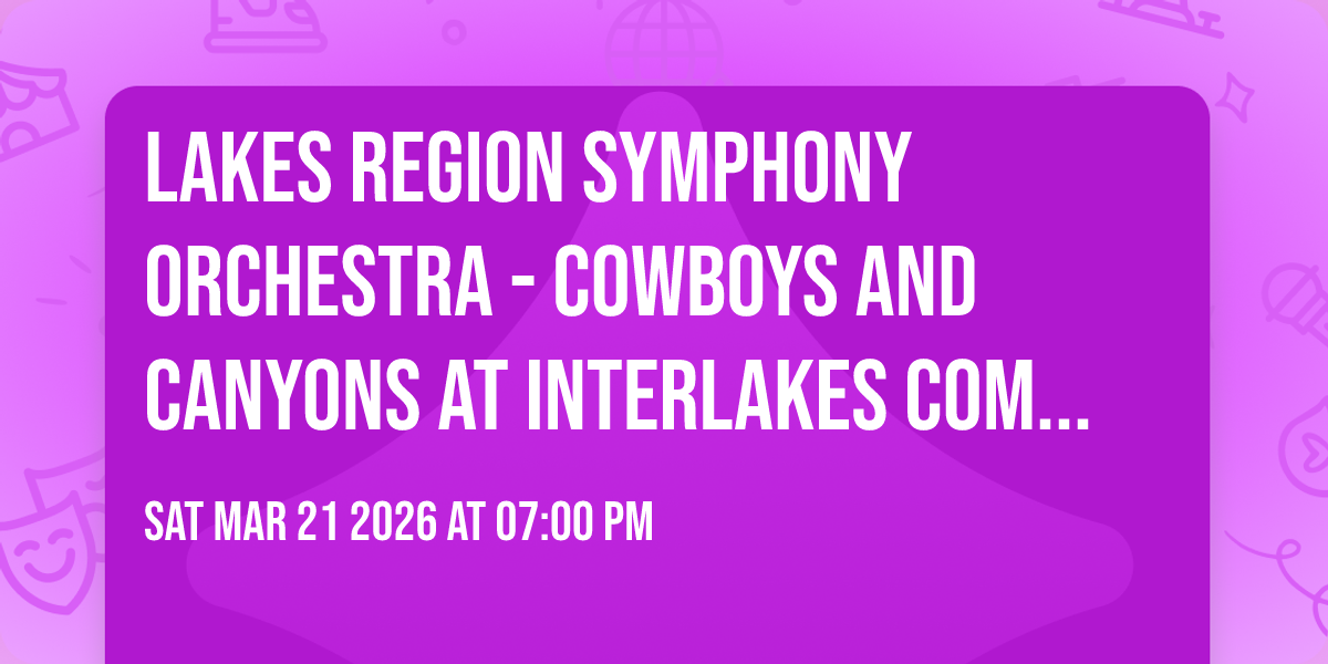 Lakes Region Symphony Orchestra - Cowboys and Canyons at InterLakes Community Auditorium