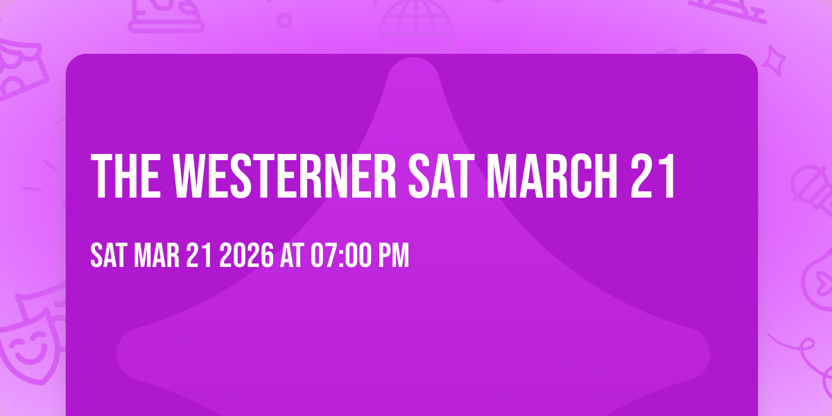 The Westerner Sat March 21