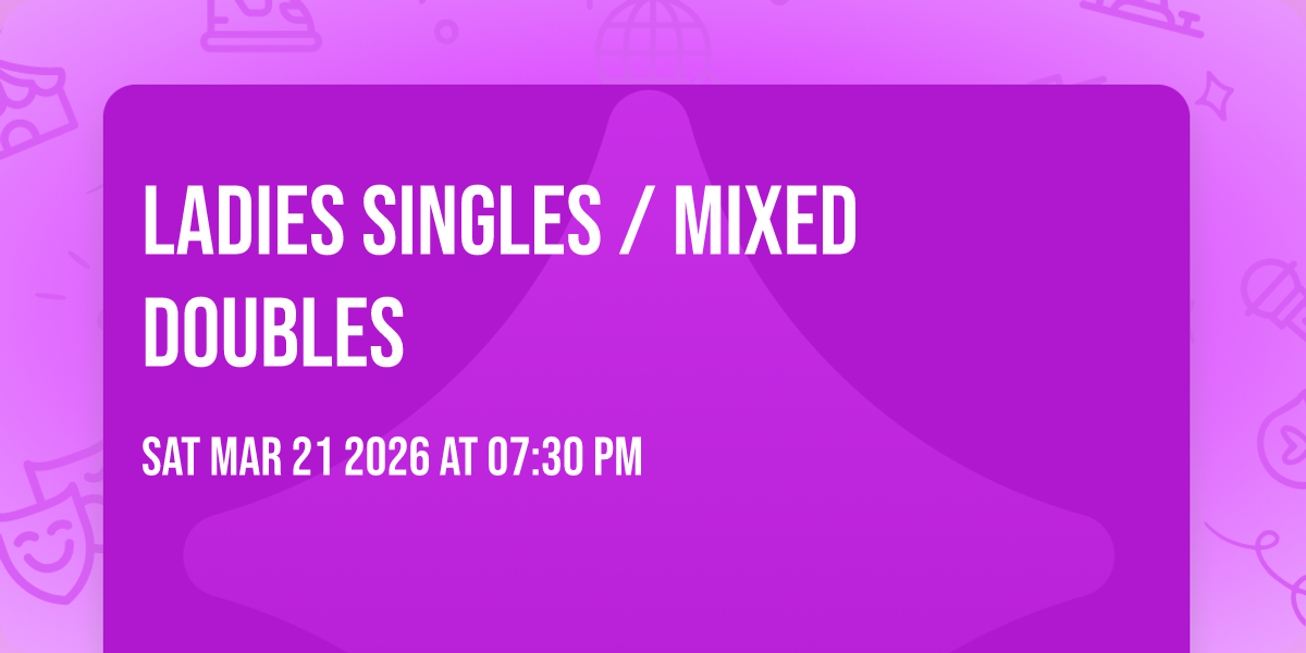 Ladies singles / Mixed Doubles