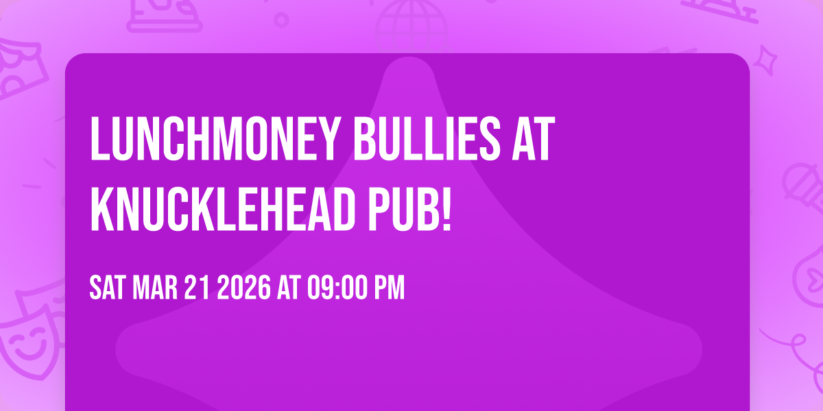 Lunchmoney Bullies at Knucklehead Pub!