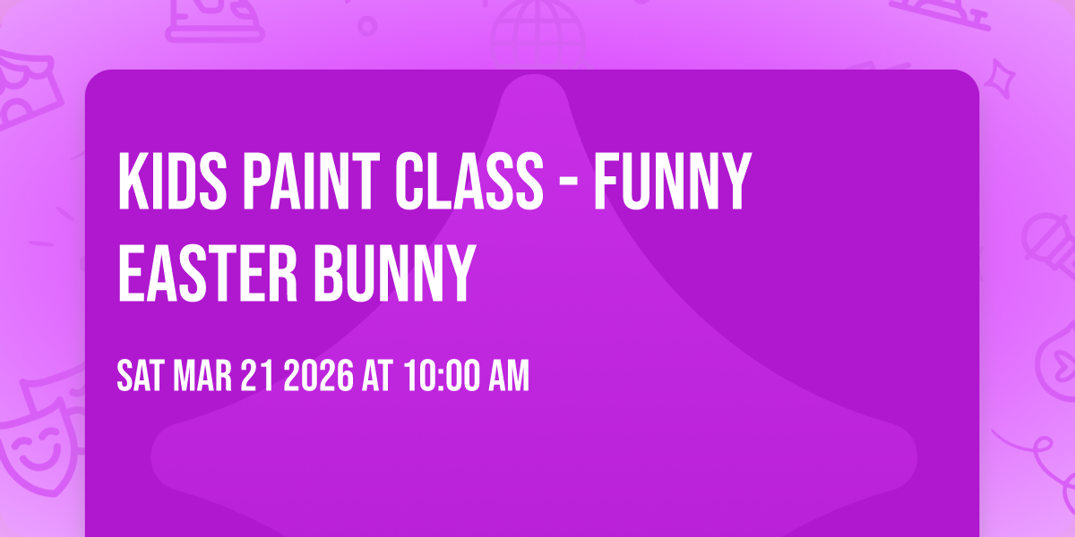 Kids Paint Class - Funny Easter Bunny