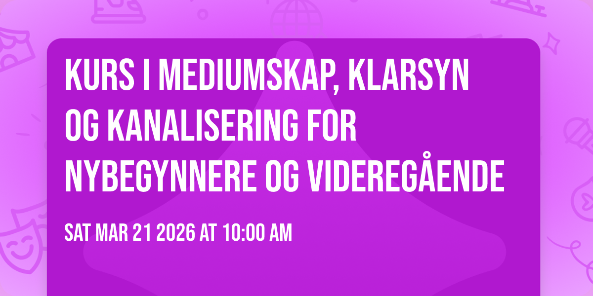 Kurs i mediumskap, klarsyn og kanalisering for nybegynnere og videregående