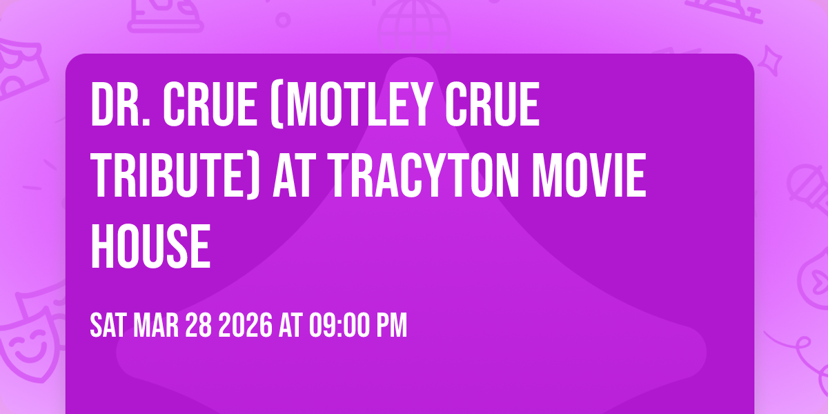 Dr. Crue (Motley Crue Tribute) at Tracyton Movie House