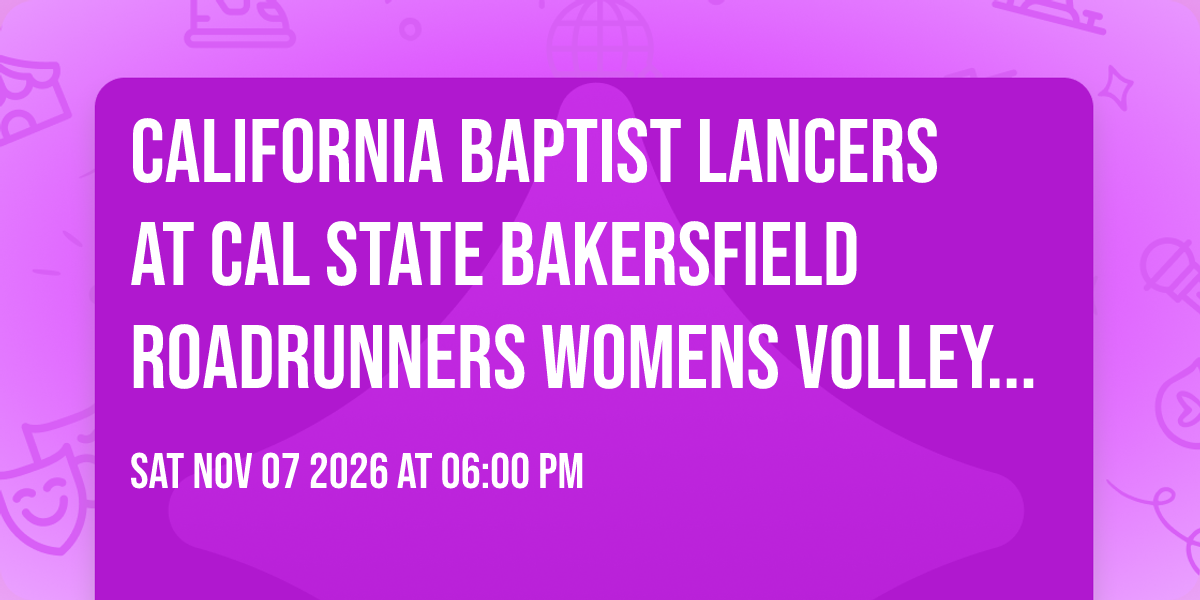 California Baptist Lancers at Cal State Bakersfield Roadrunners Womens Volleyball
